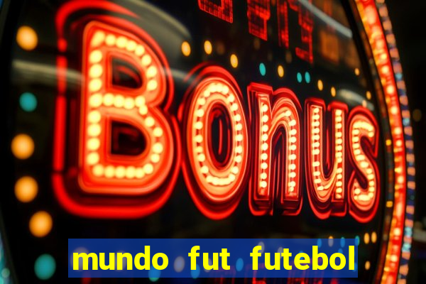 mundo fut futebol ao vivo